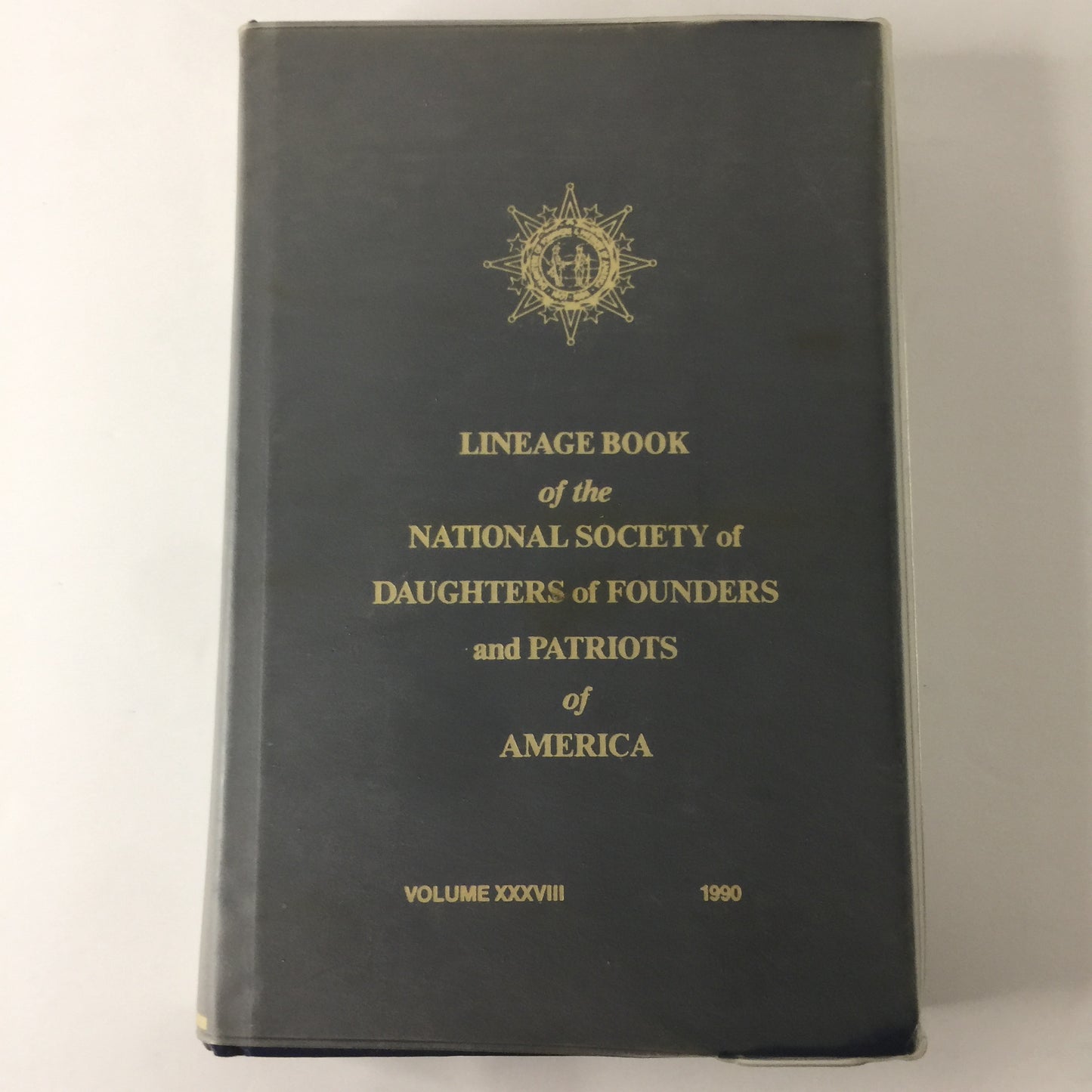 Lineage Book of the National Society of Daughters of Founders and Patriots of America - Various - Vol. XXXVIII - 1990