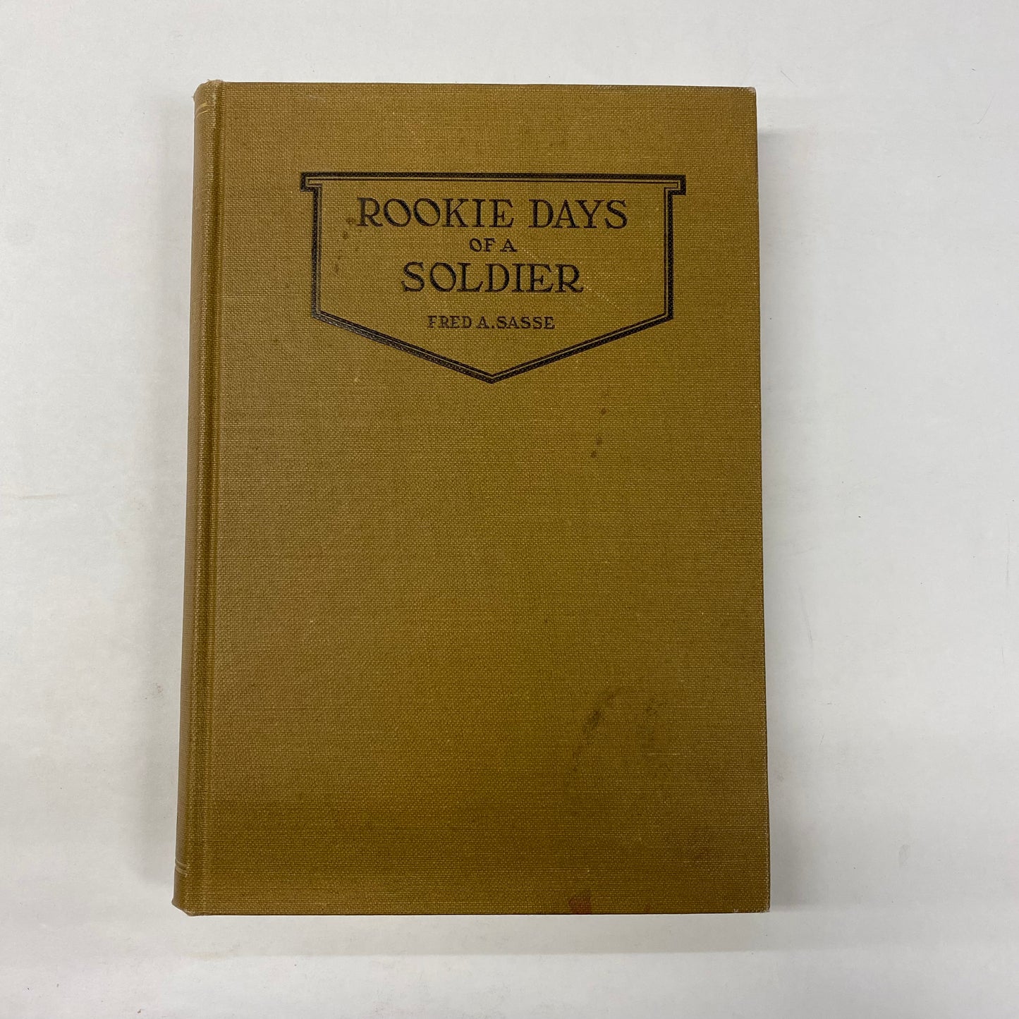 Rookie Days of a Soldier - Fred A. Sasse - 1924