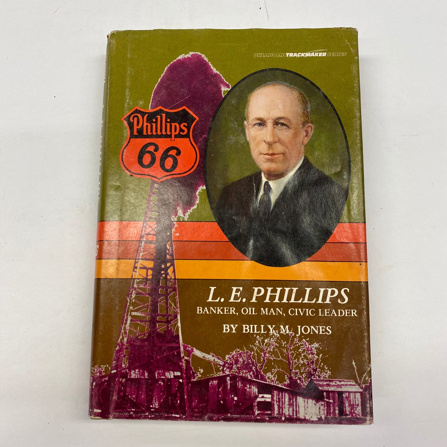 L. E. Phillips: Banker, Oil Man, Civic Leader - Billy M. Jones - Signed 2x - 1981