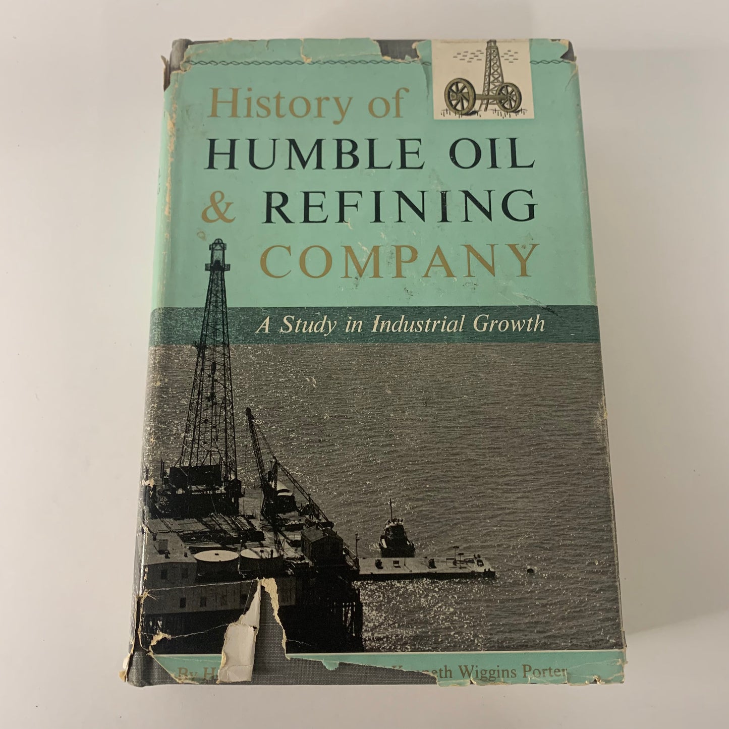 History of Humble Oil and Refining Company - Henrietta Larson and Kenneth Porter - 1st Edition - 1959