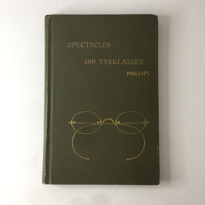 Spectacles and Eyeglasses - R. J. Phillips - 1895