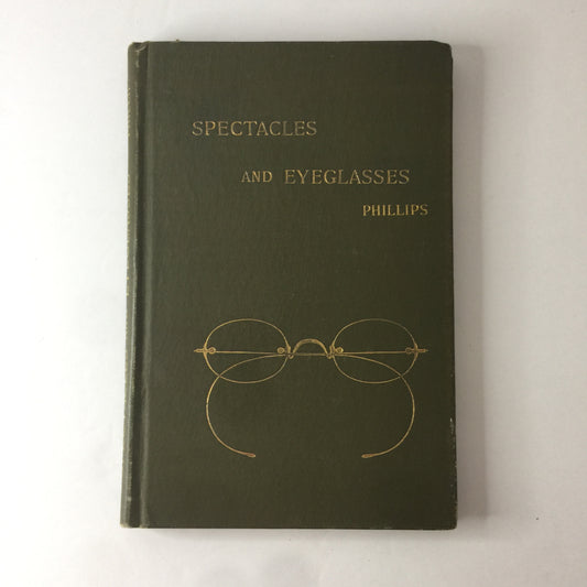 Spectacles and Eyeglasses - R. J. Phillips - 1895