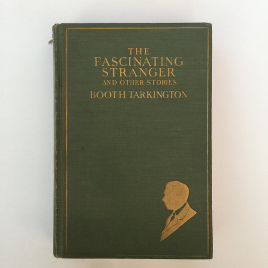 The Fascinating Stranger & Other Stories - Booth Tarkington - 1st Edition - 1923