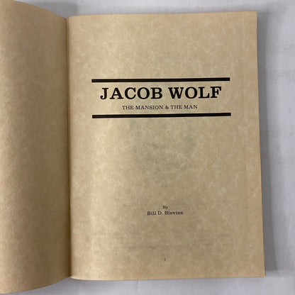 Jacob Wolf: The Mansion and The Man - Bill D. Blevins - 1st Print - 1982