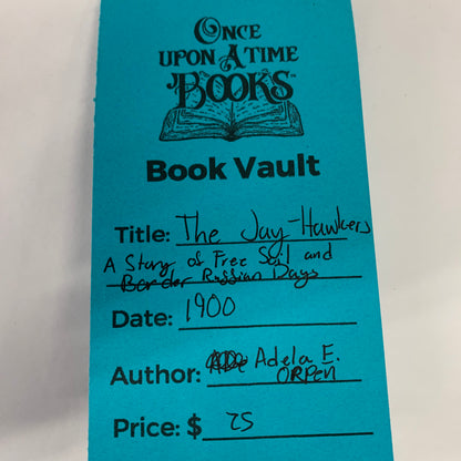 The Jay-Hawkers: A Story of Free Soil and Border Ruffian Days - Adela E. Orpen - 1900
