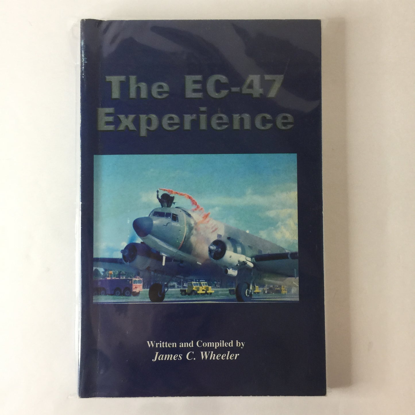 The EC-47 Experience - James C. Wheeler - Signed - 1st Edition - 1999