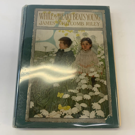 While the Heart Beats Young - James Whitcomb Riley - 1st Edition - Missing Pages - 1906