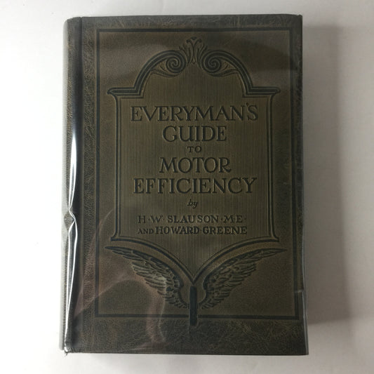 Everyman’s Guide to Motor Efficiency - H. W. Slauson M. E. And Howard Greene - 1927