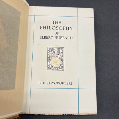 The Philosophy of Elbert Hubbard - The Roycrofters - Signed - #1364/9983 - 1916