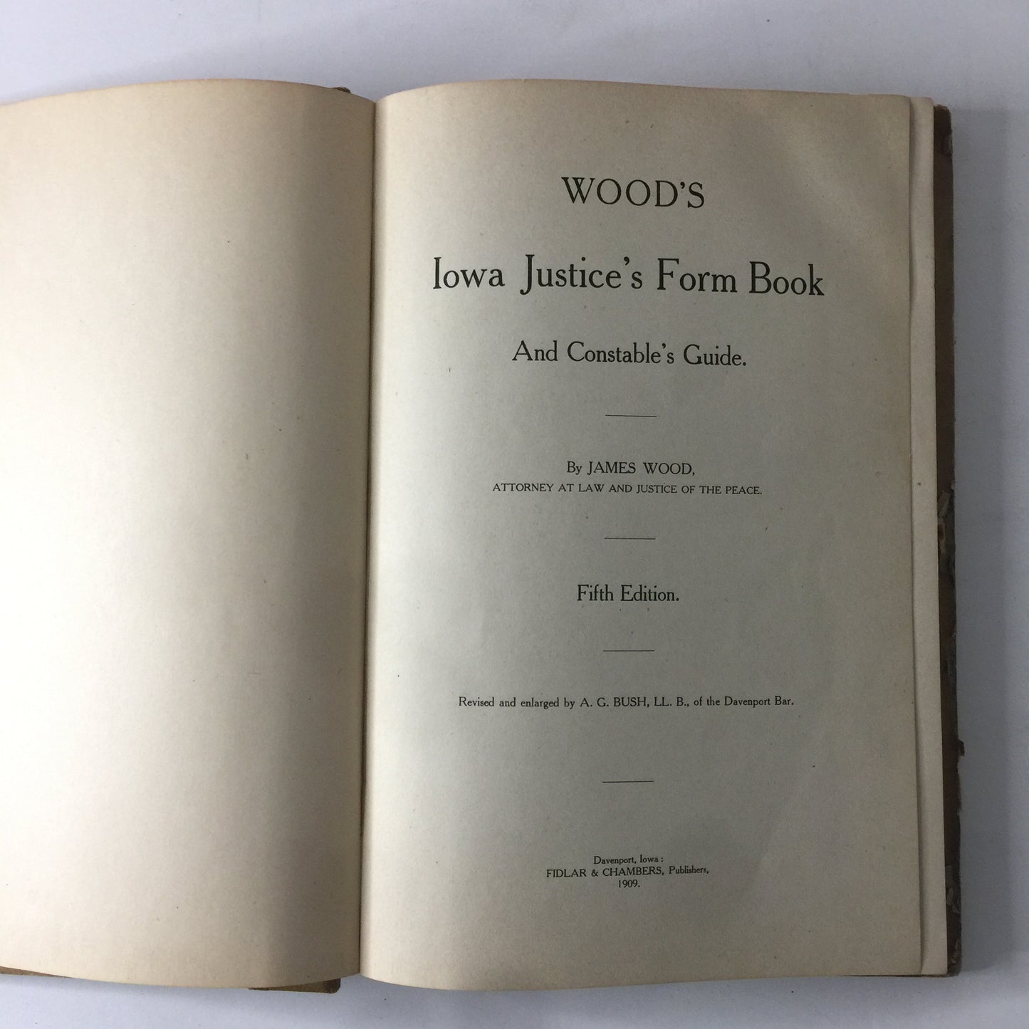 Iowa Justice’s Form Book and Constable’s Guide - James Wood - 1909