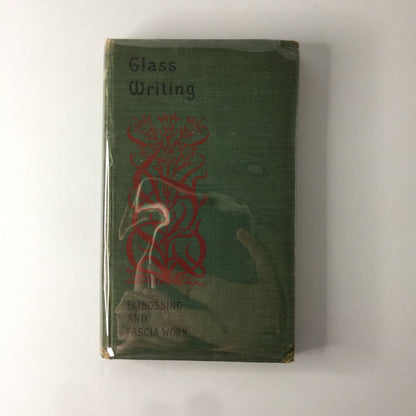 Glass Writing, Embossing, and Fascia Work - Paul Hasluck - 1907