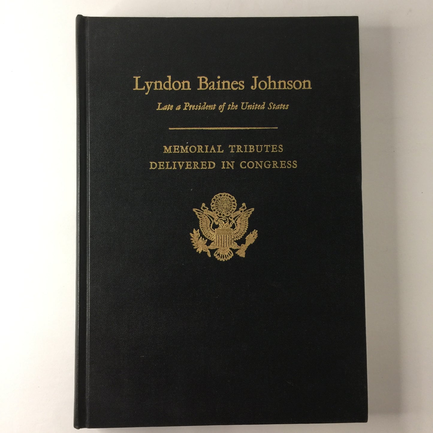 Lyndon Baines Johnson: Late a President of the United States - Memorial Tributes Delivered in Congress - 1973