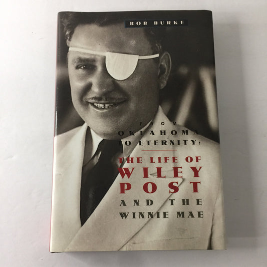 The Life of Wiley Post and the Winnie Mae - Bob Burke - Signed - 1998