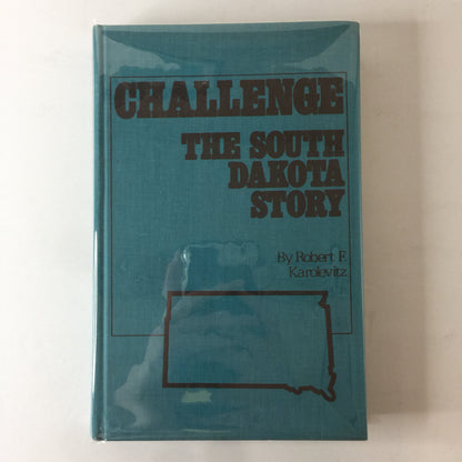 Challenge: The South Dakota Story - Robert F. Karolevitz - Signed - 1975