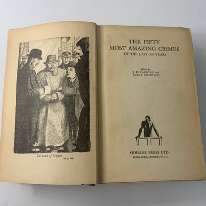 The Fifty Most Amazing Crimes of the Last 100 Years - J. M. Parrish and Lohan R. Crossland - 1936