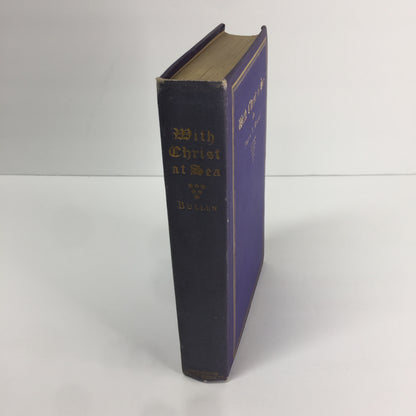 With Christ at Sea - Frank T. Bullen - 2nd Edition - 1900