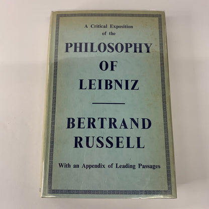 A Critical Exposition of the Philosophy of Leibniz - Bertrand Russell - 6th Print - 1964