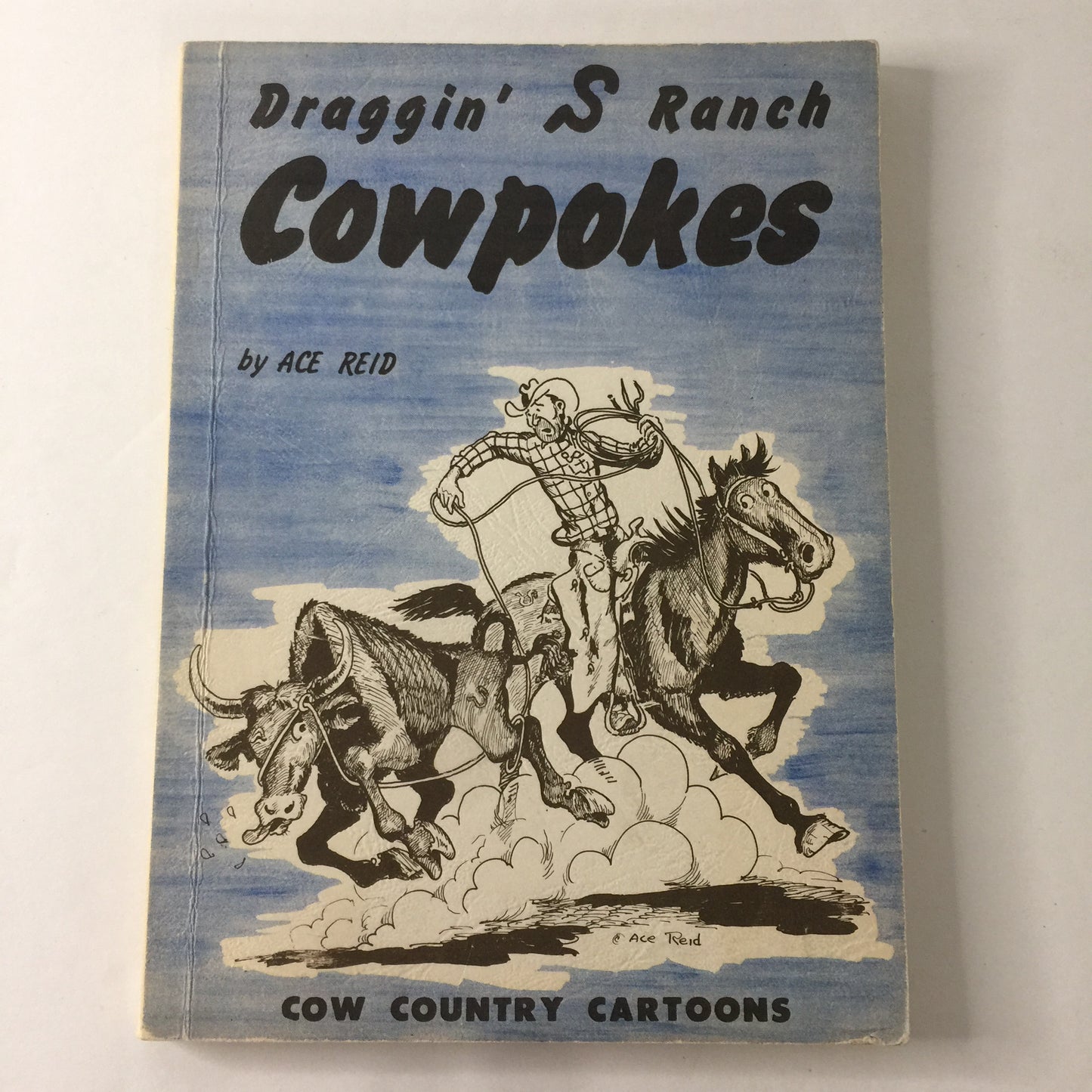 Draggin' S Ranch Cowpokes - Ace Reid - Signed - 5th Print - 1964