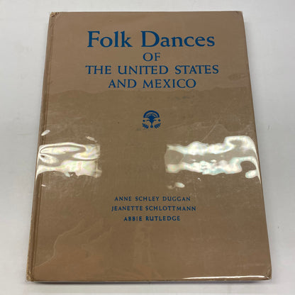 Folk Dances of The United States and Mexico - Anne S. Dugan, Jeanette Schlottmann, Abbie Rutledge - 1945