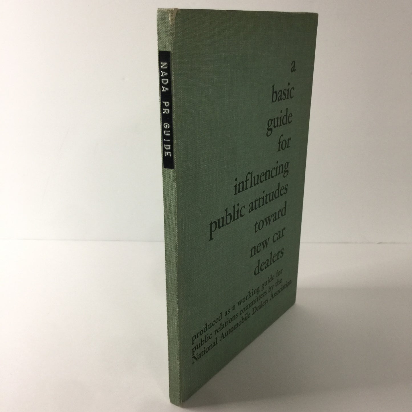 A Basic Guide for Influencing Public Attitudes Toward New Car Dealers - NADA - 1952