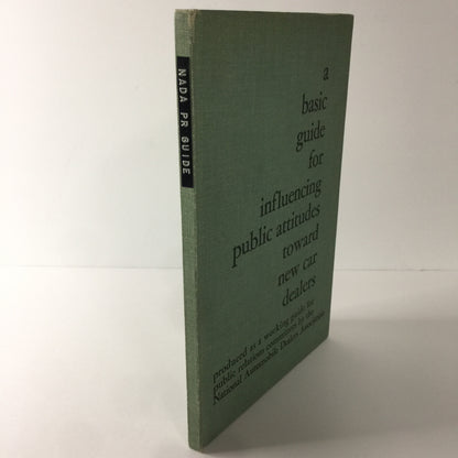 A Basic Guide for Influencing Public Attitudes Toward New Car Dealers - NADA - 1952