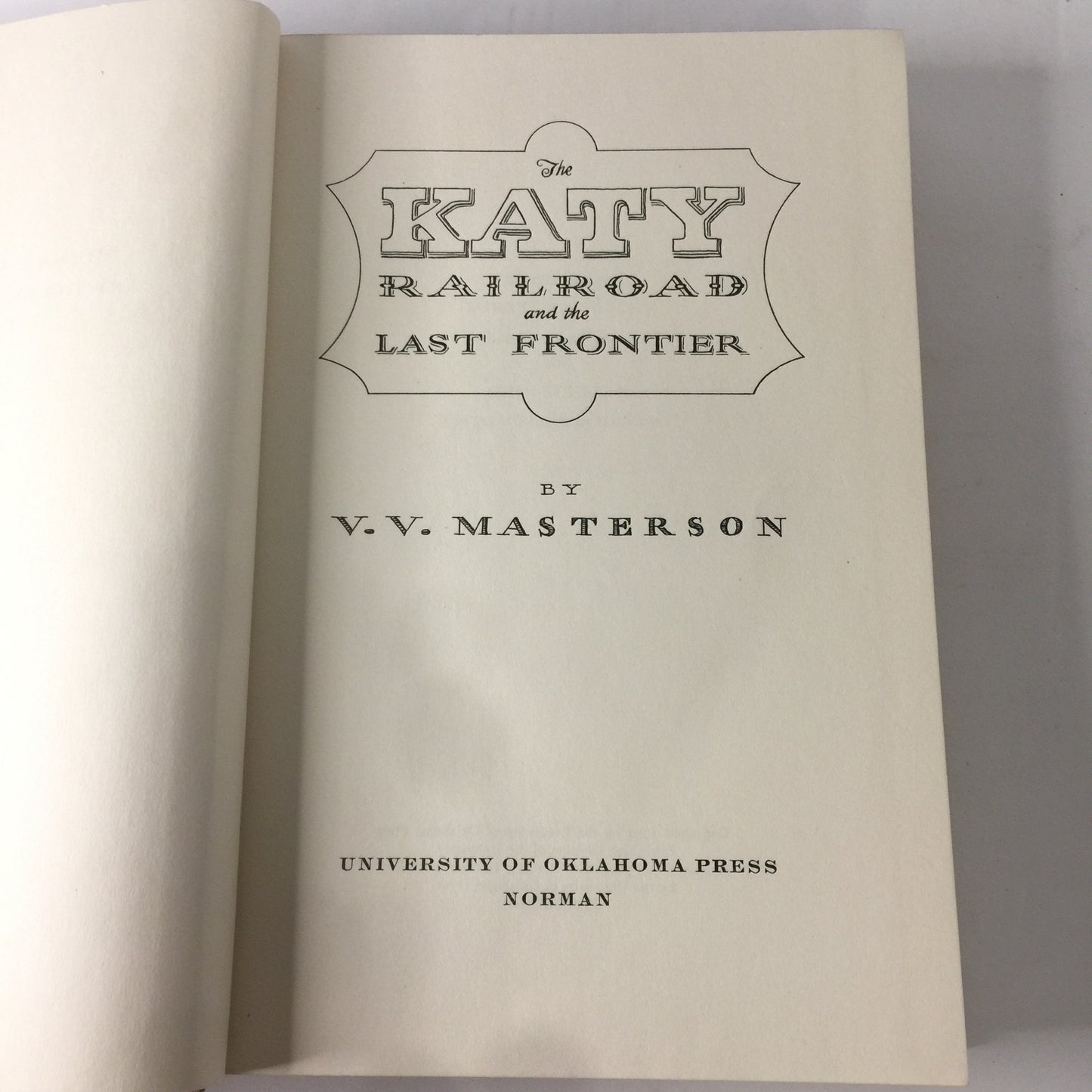 The Katy Railroad and the Last Frontier - V. V. Masterson - 1st Edition - 1952