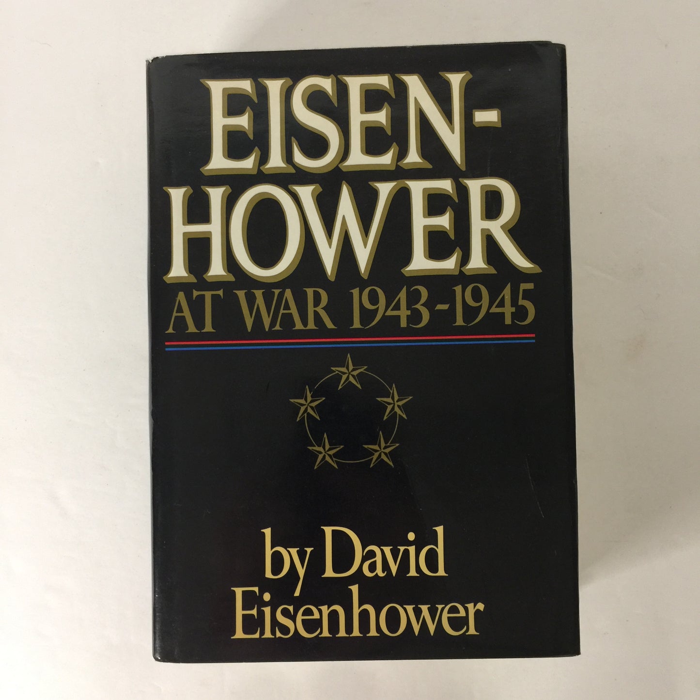 Eisenhower at War 1943-1945 - David Eisenhower - 4th Printing - Signed - 1986