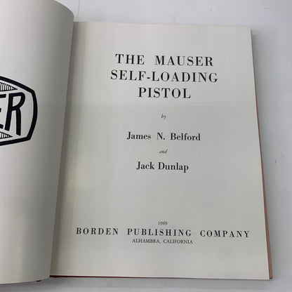 The Mauser Self-Loading Pistol - James N. Belford and Jack Dunlap - 3rd Printing - 1984