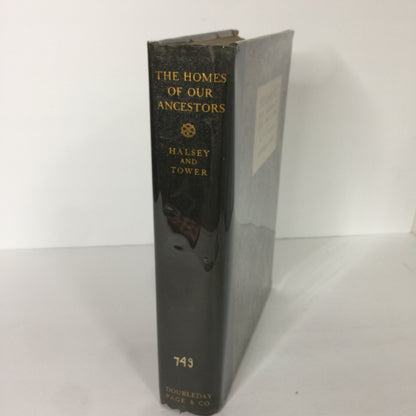 The Homes of Our Ancestors - R. T. H. Halsey and Elizabeth Tower - 1st Edition - Color Plates - 1925