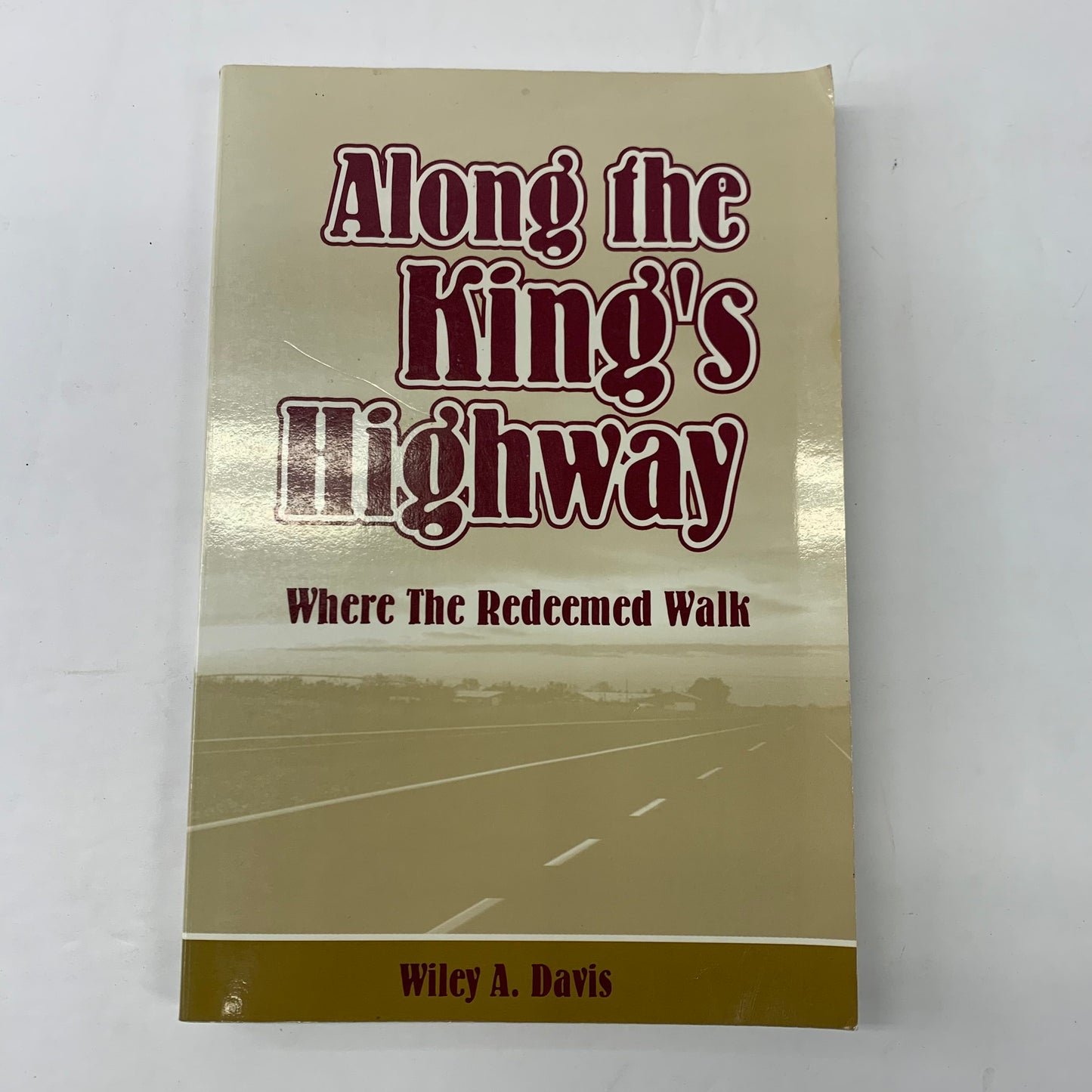 Along the King’s Highway - Wiley A. Davis - Inscribed - 1998