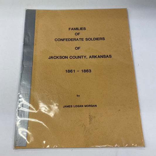 Families of Confederate Soldiers of Jackson County, Arkansas - James Logan Morgan - 1982