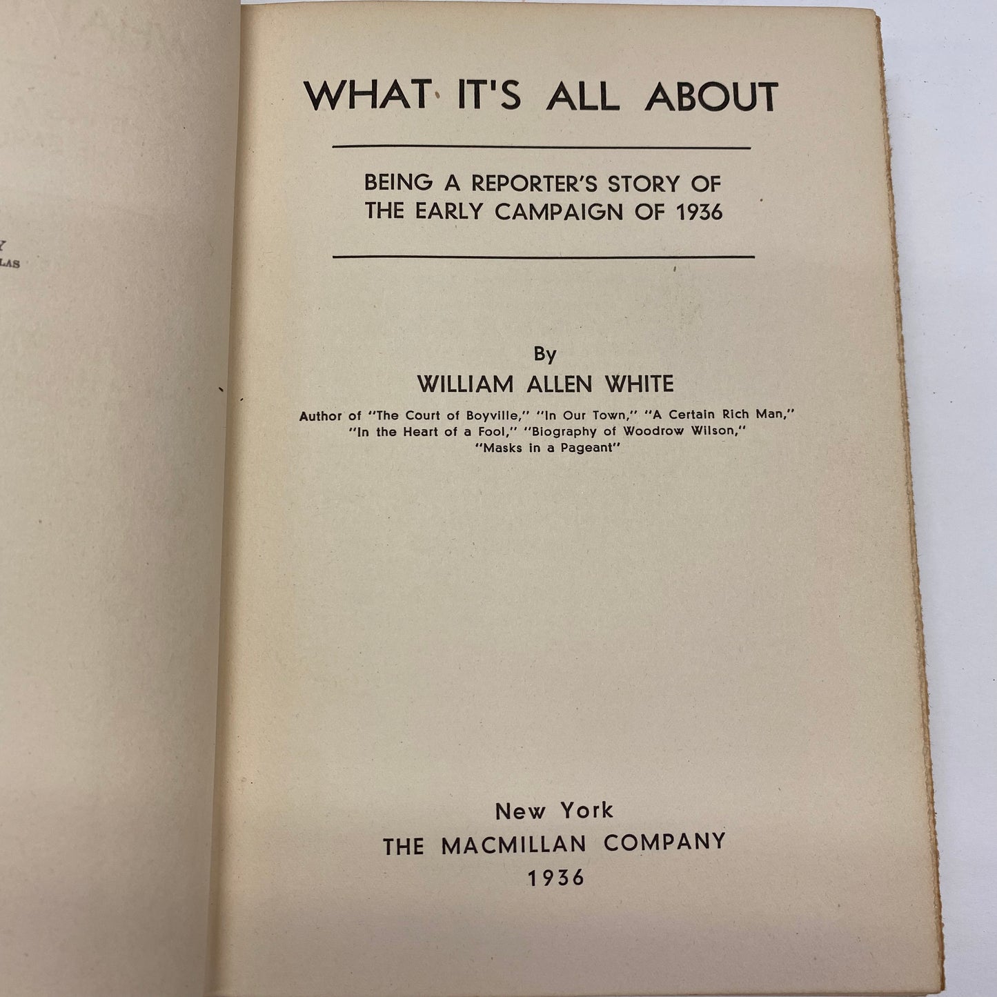 What It’s All About - William Allen White - Signed - 1st Edition - Presidential Campaign - 1936