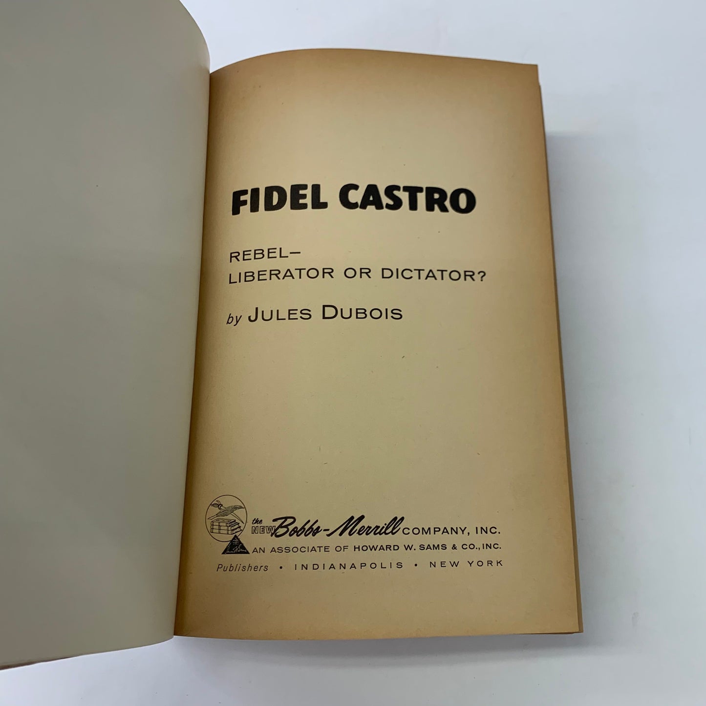 Fidel Castro: Rebel-Liberator or Dictator? - Jules Dubois - 2nd Print - 1959