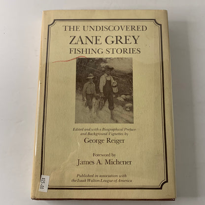 The Undiscovered Zane Grey Fishing Stories - George Reiger - 1983