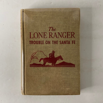 The Lone Ranger: Trouble of the Santa Fe - Fran Striker - 1st Edition -1955