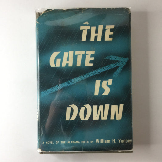 The Gate is Down - William H. Yancey - 1st Edition - Inscribed - 1956