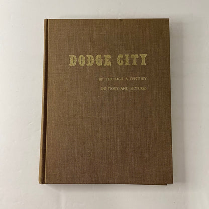 Dodge City Up Through a Century in Story and Pictures - Fredric R. Young - 1972