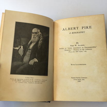 Albert Pike: A Biography - Fred W. Allsopp - Arkansas 1st Edition - 1928