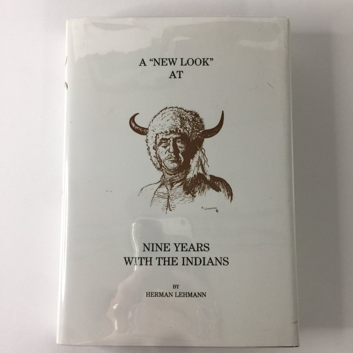 A “New Look” At Nine Years With The Indians - Herman Lehmann - Signed by Niece of Author - 3rd Edition - 2007